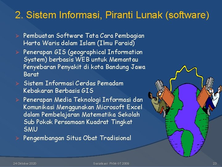 2. Sistem Informasi, Piranti Lunak (software) Ø Pembuatan Software Tata Cara Pembagian Ø Ø 2. Sistem Informasi, Piranti Lunak (software) Ø Pembuatan Software Tata Cara Pembagian Ø Ø