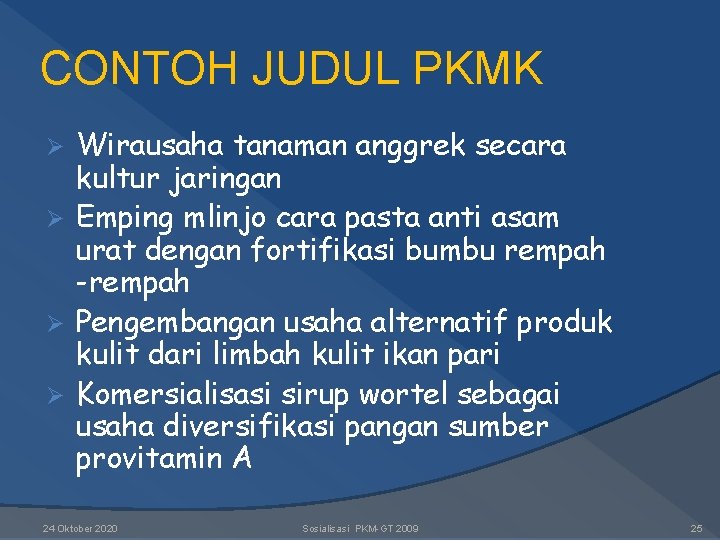 CONTOH JUDUL PKMK Wirausaha tanaman anggrek secara kultur jaringan Ø Emping mlinjo cara pasta CONTOH JUDUL PKMK Wirausaha tanaman anggrek secara kultur jaringan Ø Emping mlinjo cara pasta
