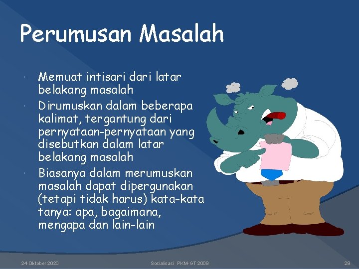 Perumusan Masalah Memuat intisari dari latar belakang masalah Dirumuskan dalam beberapa kalimat, tergantung dari Perumusan Masalah Memuat intisari dari latar belakang masalah Dirumuskan dalam beberapa kalimat, tergantung dari