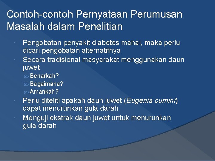 Contoh-contoh Pernyataan Perumusan Masalah dalam Penelitian Pengobatan penyakit diabetes mahal, maka perlu dicari pengobatan Contoh-contoh Pernyataan Perumusan Masalah dalam Penelitian Pengobatan penyakit diabetes mahal, maka perlu dicari pengobatan