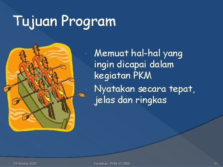 Tujuan Program Memuat hal-hal yang ingin dicapai dalam kegiatan PKM Nyatakan secara tepat, jelas Tujuan Program Memuat hal-hal yang ingin dicapai dalam kegiatan PKM Nyatakan secara tepat, jelas