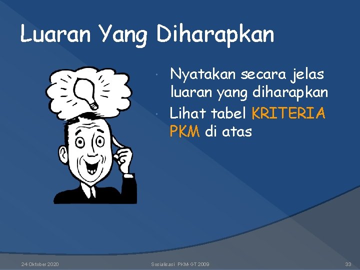 Luaran Yang Diharapkan Nyatakan secara jelas luaran yang diharapkan Lihat tabel KRITERIA PKM di Luaran Yang Diharapkan Nyatakan secara jelas luaran yang diharapkan Lihat tabel KRITERIA PKM di