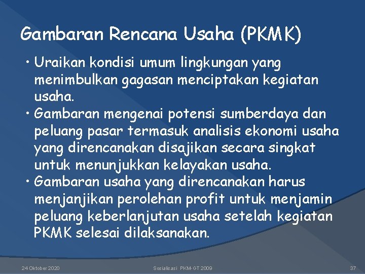 Gambaran Rencana Usaha (PKMK) • Uraikan kondisi umum lingkungan yang menimbulkan gagasan menciptakan kegiatan Gambaran Rencana Usaha (PKMK) • Uraikan kondisi umum lingkungan yang menimbulkan gagasan menciptakan kegiatan