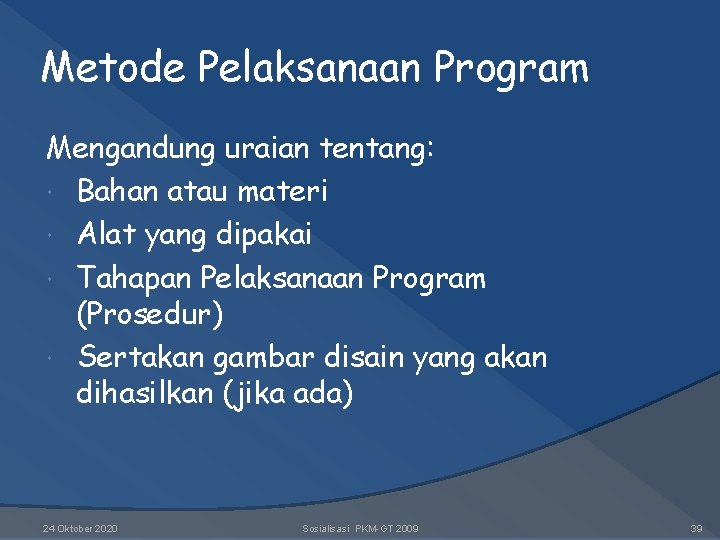 Metode Pelaksanaan Program Mengandung uraian tentang: Bahan atau materi Alat yang dipakai Tahapan Pelaksanaan Metode Pelaksanaan Program Mengandung uraian tentang: Bahan atau materi Alat yang dipakai Tahapan Pelaksanaan