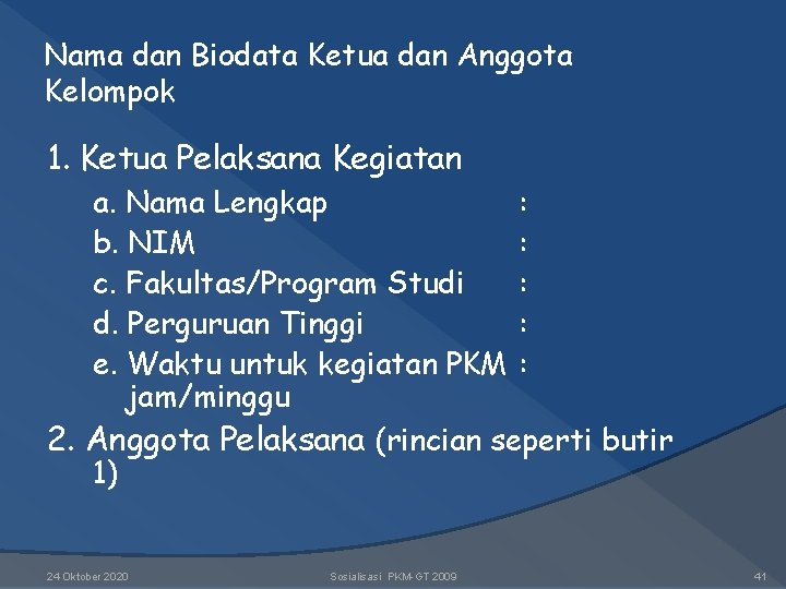 Nama dan Biodata Ketua dan Anggota Kelompok 1. Ketua Pelaksana Kegiatan a. Nama Lengkap Nama dan Biodata Ketua dan Anggota Kelompok 1. Ketua Pelaksana Kegiatan a. Nama Lengkap