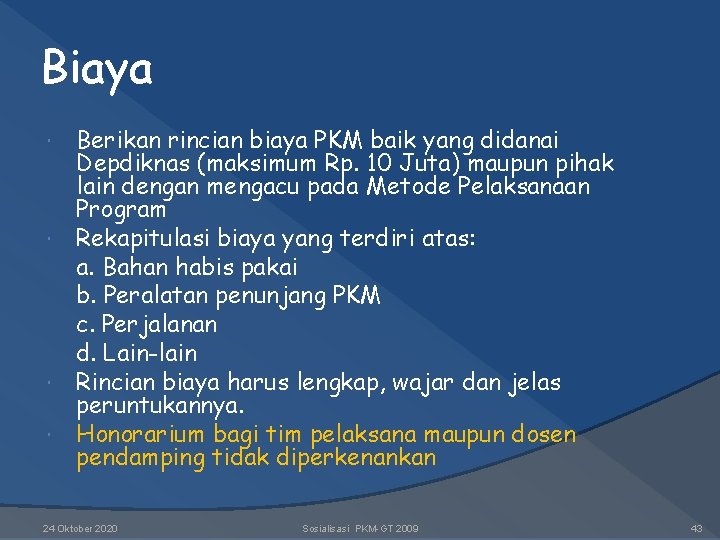 Biaya Berikan rincian biaya PKM baik yang didanai Depdiknas (maksimum Rp. 10 Juta) maupun Biaya Berikan rincian biaya PKM baik yang didanai Depdiknas (maksimum Rp. 10 Juta) maupun