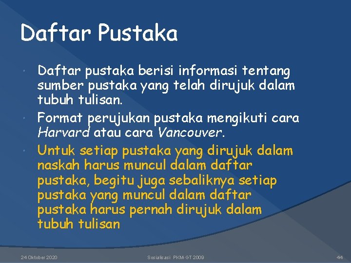 Daftar Pustaka Daftar pustaka berisi informasi tentang sumber pustaka yang telah dirujuk dalam tubuh Daftar Pustaka Daftar pustaka berisi informasi tentang sumber pustaka yang telah dirujuk dalam tubuh