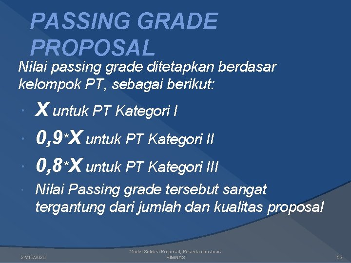 PASSING GRADE PROPOSAL Nilai passing grade ditetapkan berdasar kelompok PT, sebagai berikut: X untuk PASSING GRADE PROPOSAL Nilai passing grade ditetapkan berdasar kelompok PT, sebagai berikut: X untuk