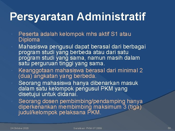 Persyaratan Administratif Peserta adalah kelompok mhs aktif S 1 atau Diploma Mahasiswa pengusul dapat Persyaratan Administratif Peserta adalah kelompok mhs aktif S 1 atau Diploma Mahasiswa pengusul dapat
