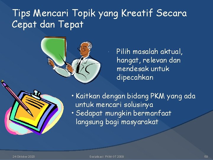 Tips Mencari Topik yang Kreatif Secara Cepat dan Tepat Pilih masalah aktual, hangat, relevan Tips Mencari Topik yang Kreatif Secara Cepat dan Tepat Pilih masalah aktual, hangat, relevan