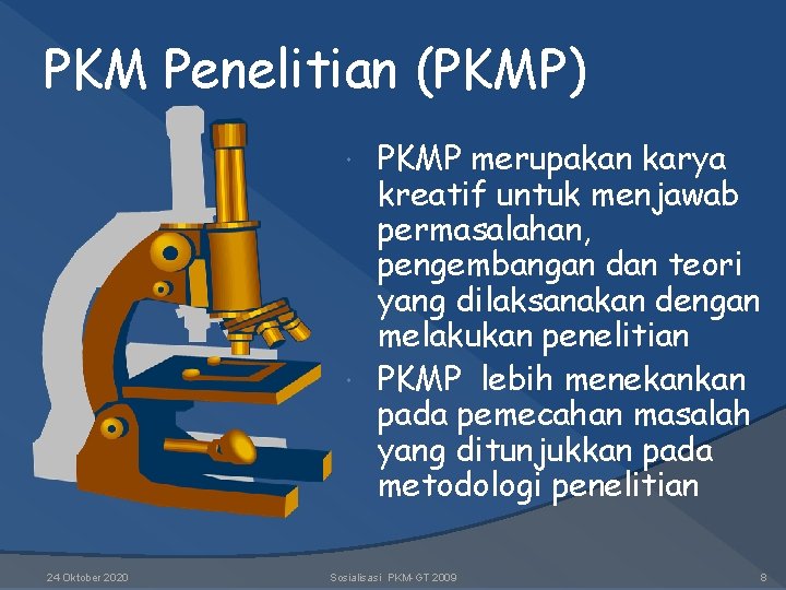 PKM Penelitian (PKMP) PKMP merupakan karya kreatif untuk menjawab permasalahan, pengembangan dan teori yang PKM Penelitian (PKMP) PKMP merupakan karya kreatif untuk menjawab permasalahan, pengembangan dan teori yang
