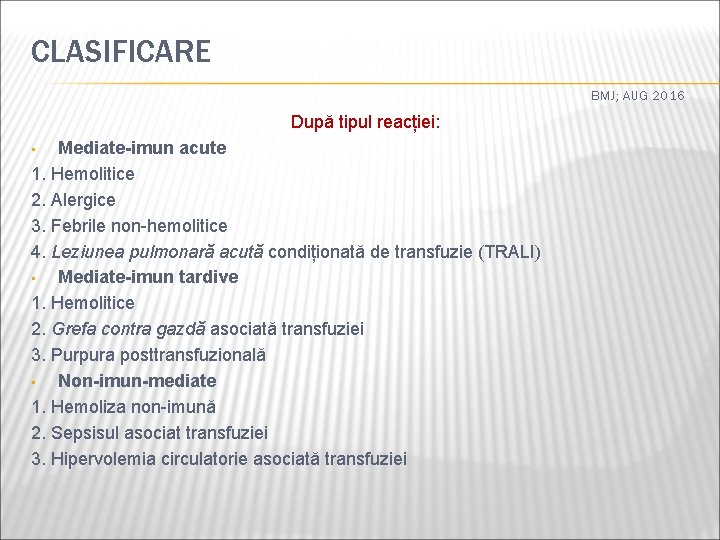 CLASIFICARE BMJ; AUG 2016 După tipul reacției: Mediate-imun acute 1. Hemolitice 2. Alergice 3.