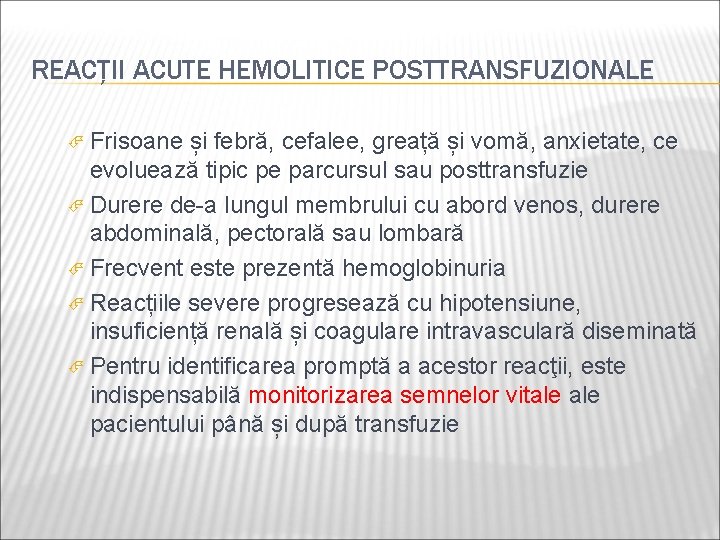 REACȚII ACUTE HEMOLITICE POSTTRANSFUZIONALE Frisoane și febră, cefalee, greață și vomă, anxietate, ce evoluează