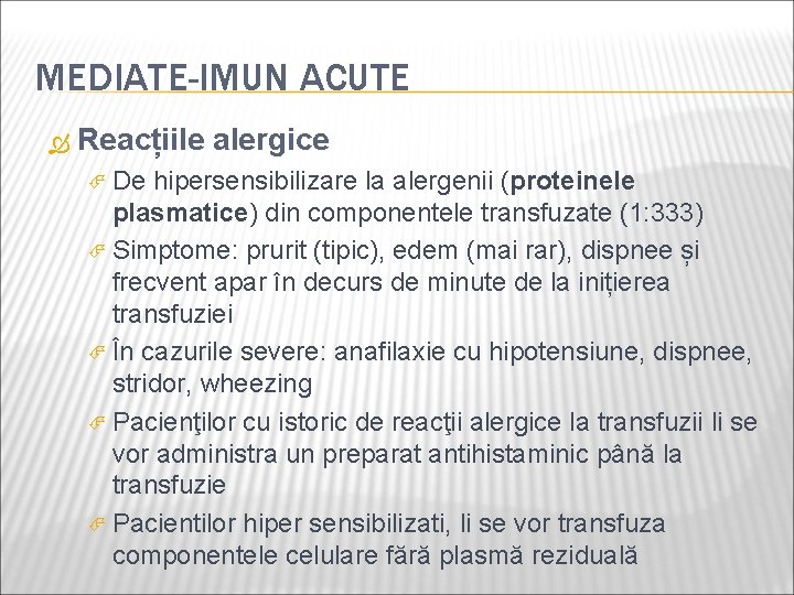 MEDIATE-IMUN ACUTE Reacțiile alergice De hipersensibilizare la alergenii (proteinele plasmatice) din componentele transfuzate (1: