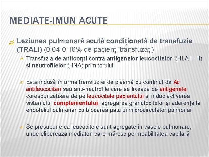 MEDIATE-IMUN ACUTE Leziunea pulmonară acută condiționată de transfuzie (TRALI) (0. 04 -0. 16% de