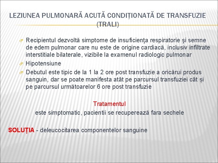 LEZIUNEA PULMONARĂ ACUTĂ CONDIȚIONATĂ DE TRANSFUZIE (TRALI) Recipientul dezvoltă simptome de insuficienţa respiratorie şi