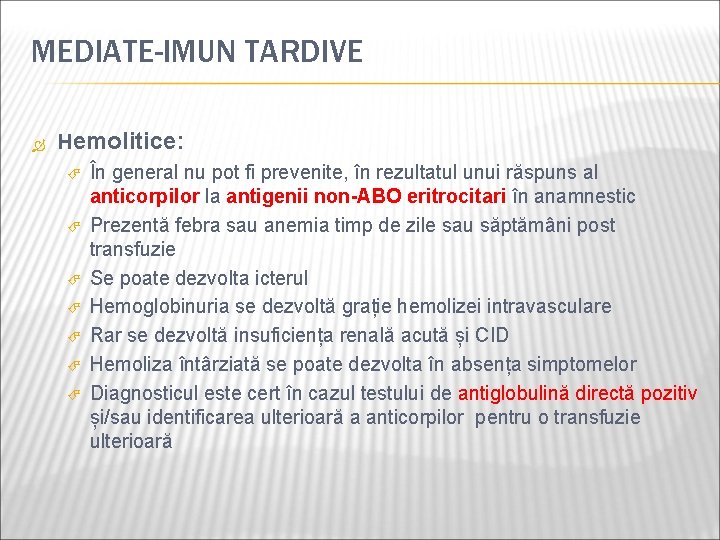 MEDIATE-IMUN TARDIVE Hemolitice: În general nu pot fi prevenite, în rezultatul unui răspuns al