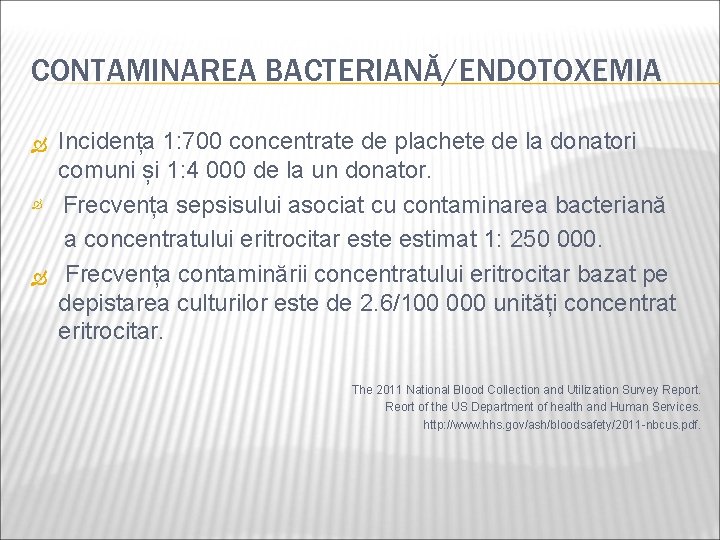 CONTAMINAREA BACTERIANĂ/ENDOTOXEMIA Incidența 1: 700 concentrate de plachete de la donatori comuni și 1: