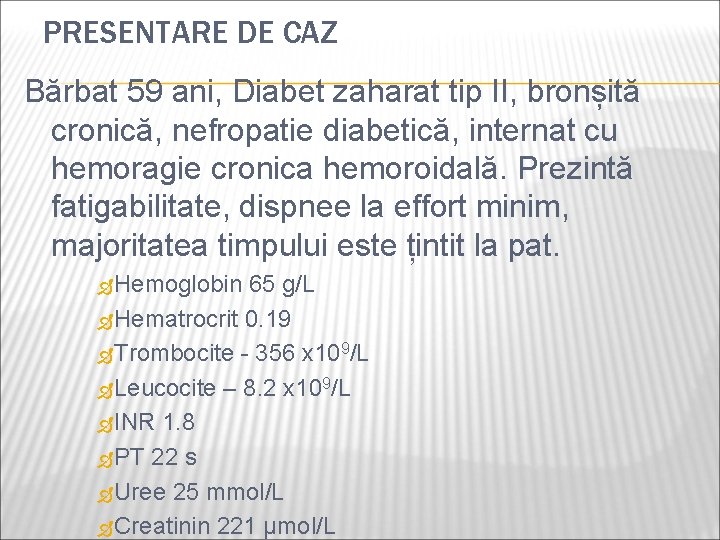 PRESENTARE DE CAZ Bărbat 59 ani, Diabet zaharat tip II, bronșită cronică, nefropatie diabetică,