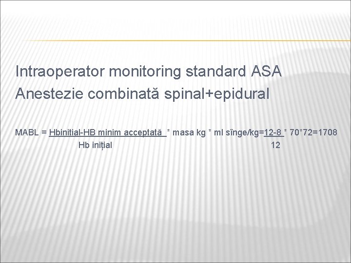 Intraoperator monitoring standard ASA Anestezie combinată spinal+epidural MABL = Hbinitial-HB minim acceptată * masa