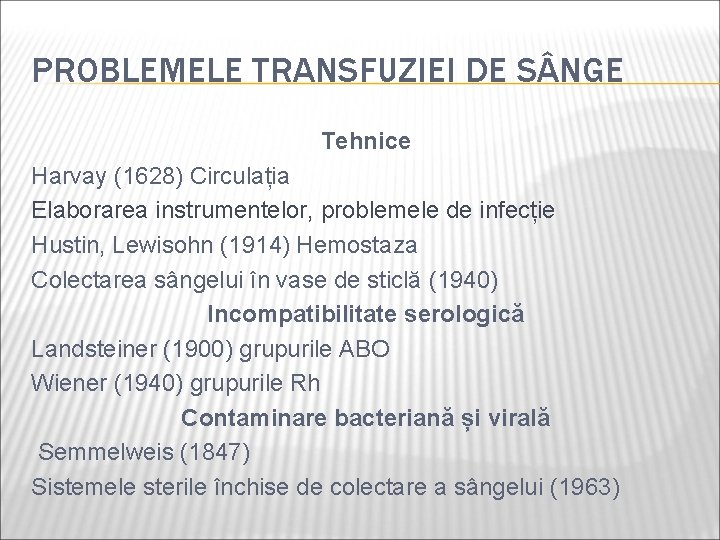 PROBLEMELE TRANSFUZIEI DE S NGE Tehnice Harvay (1628) Circulația Elaborarea instrumentelor, problemele de infecție