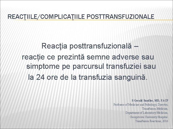 REACŢIILE/COMPLICAŢIILE POSTTRANSFUZIONALE Reacţia posttransfuzională – reacție ce prezintă semne adverse sau simptome pe parcursul