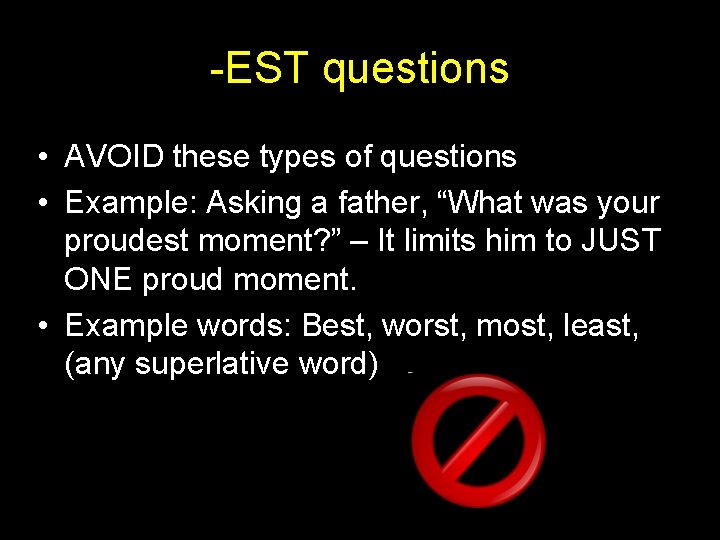 -EST questions • AVOID these types of questions • Example: Asking a father, “What -EST questions • AVOID these types of questions • Example: Asking a father, “What