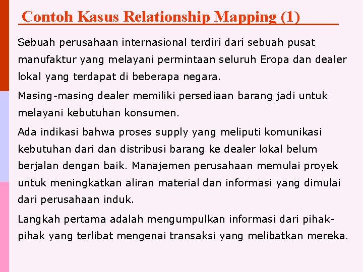 Contoh Kasus Relationship Mapping (1) Sebuah perusahaan internasional terdiri dari sebuah pusat manufaktur yang