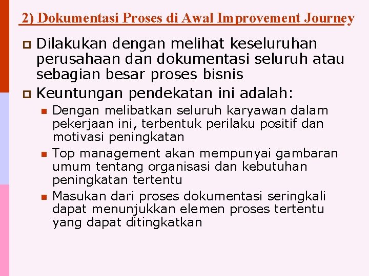 2) Dokumentasi Proses di Awal Improvement Journey Dilakukan dengan melihat keseluruhan perusahaan dokumentasi seluruh