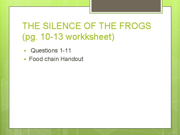 THE SILENCE OF THE FROGS (pg. 10 -13 workksheet) § § Questions 1 -11