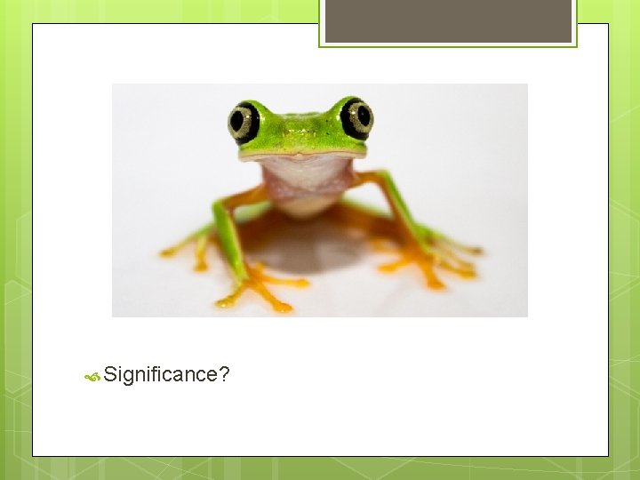  Significance? 