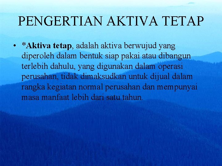 PENGERTIAN AKTIVA TETAP • *Aktiva tetap, adalah aktiva berwujud yang diperoleh dalam bentuk siap