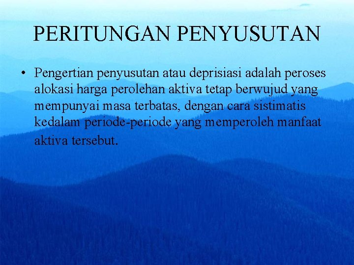 PERITUNGAN PENYUSUTAN • Pengertian penyusutan atau deprisiasi adalah peroses alokasi harga perolehan aktiva tetap