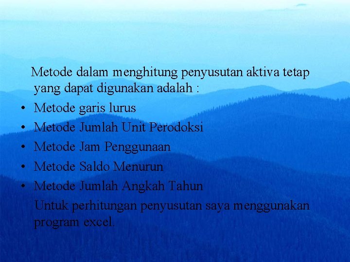  • • • Metode dalam menghitung penyusutan aktiva tetap yang dapat digunakan adalah