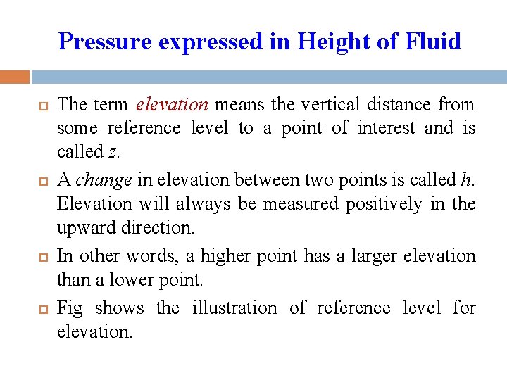 Pressure expressed in Height of Fluid The term elevation means the vertical distance from