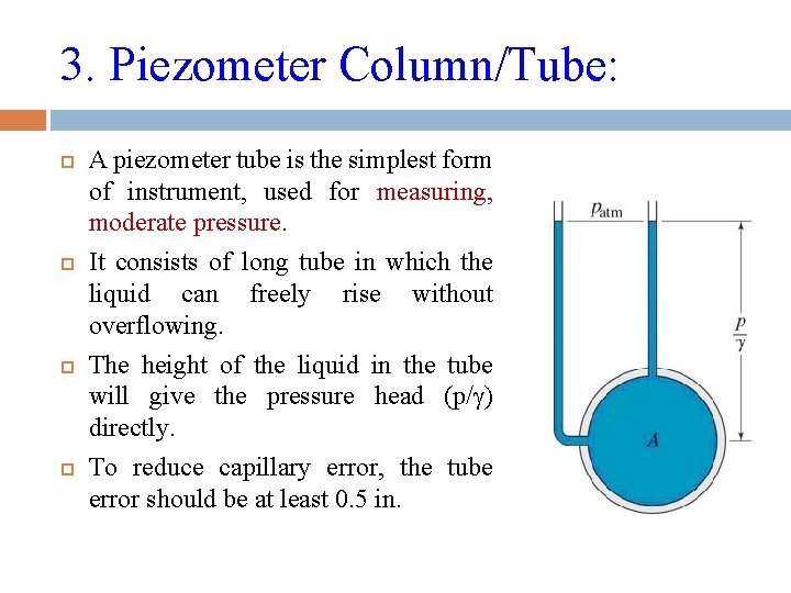 3. Piezometer Column/Tube: A piezometer tube is the simplest form of instrument, used for