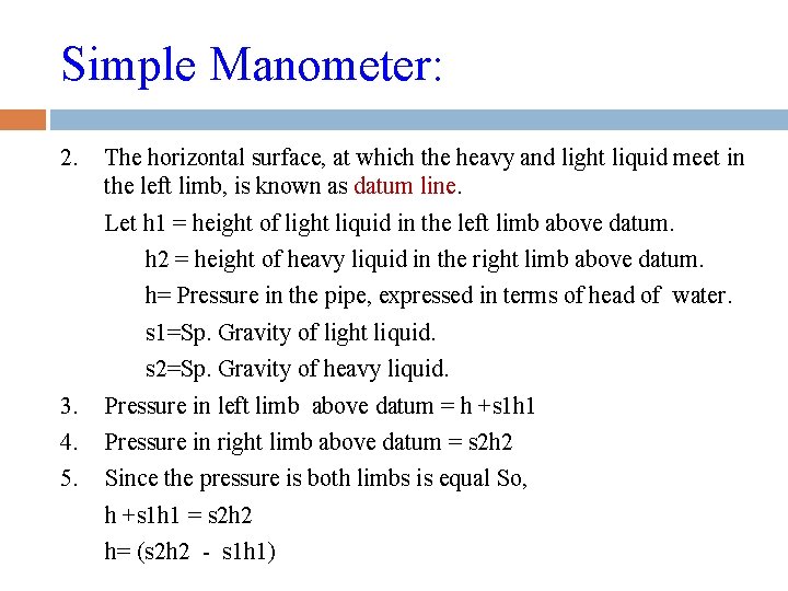 Simple Manometer: 2. The horizontal surface, at which the heavy and light liquid meet