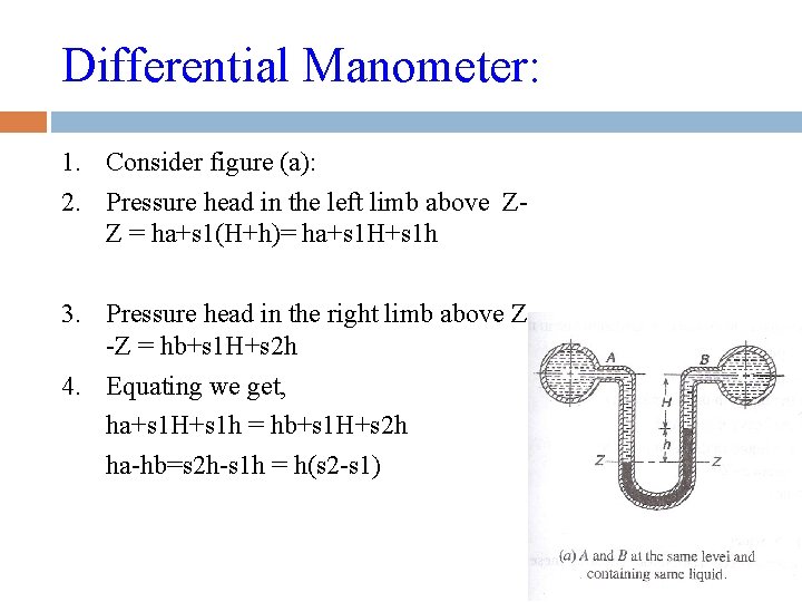 Differential Manometer: 1. Consider figure (a): 2. Pressure head in the left limb above