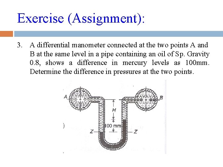 Exercise (Assignment): 3. A differential manometer connected at the two points A and B