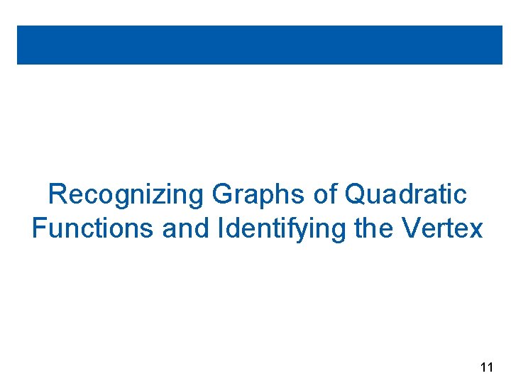 Recognizing Graphs of Quadratic Functions and Identifying the Vertex 11 