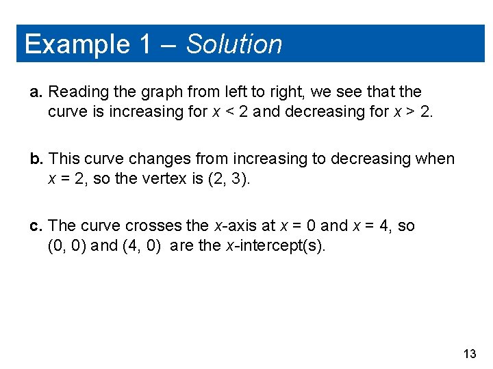 Example 1 – Solution a. Reading the graph from left to right, we see