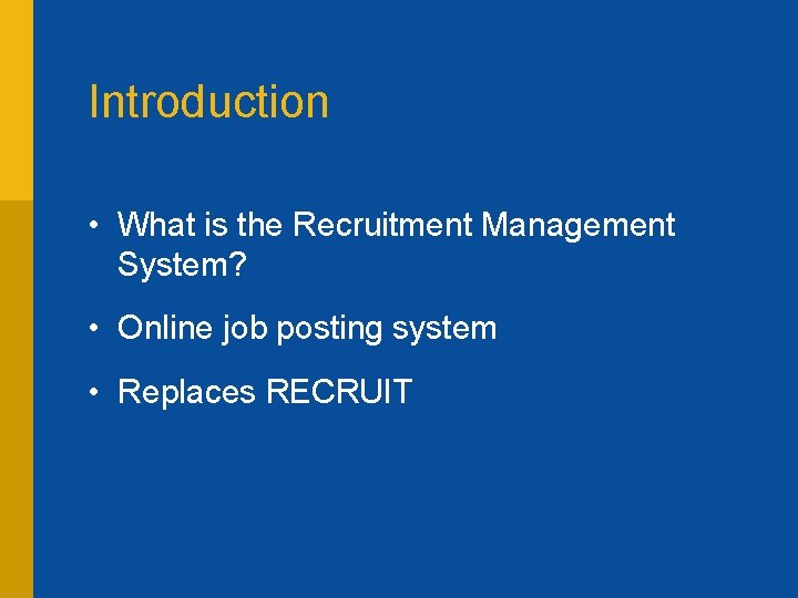 Introduction • What is the Recruitment Management System? • Online job posting system •