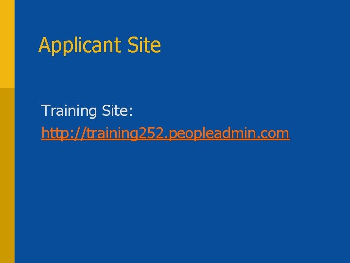 Applicant Site Training Site: http: //training 252. peopleadmin. com 