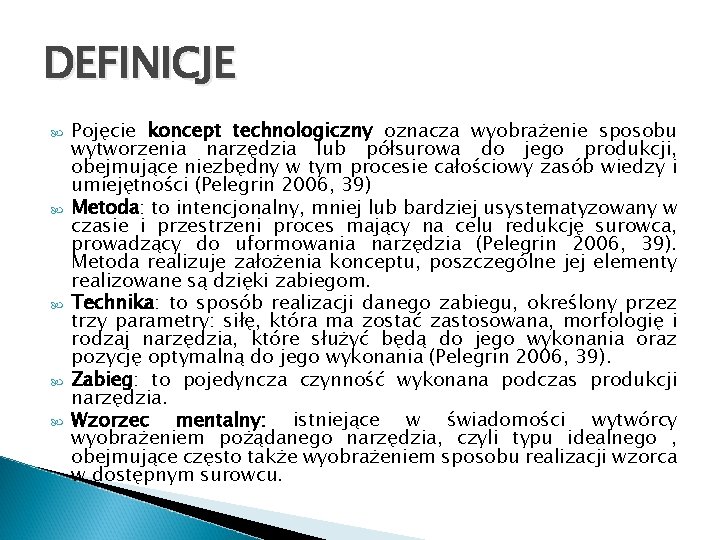 DEFINICJE Pojęcie koncept technologiczny oznacza wyobrażenie sposobu wytworzenia narzędzia lub półsurowa do jego produkcji,