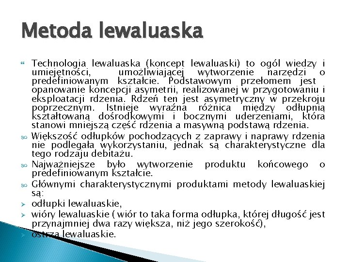 Metoda lewaluaska Ø Ø Ø Technologia lewaluaska (koncept lewaluaski) to ogól wiedzy i umiejętności,