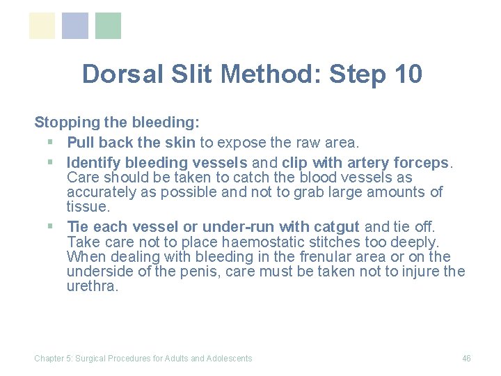 Dorsal Slit Method: Step 10 Stopping the bleeding: § Pull back the skin to Dorsal Slit Method: Step 10 Stopping the bleeding: § Pull back the skin to