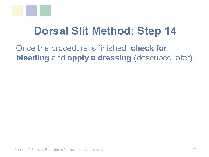 Dorsal Slit Method: Step 14 Once the procedure is finished, check for bleeding and Dorsal Slit Method: Step 14 Once the procedure is finished, check for bleeding and