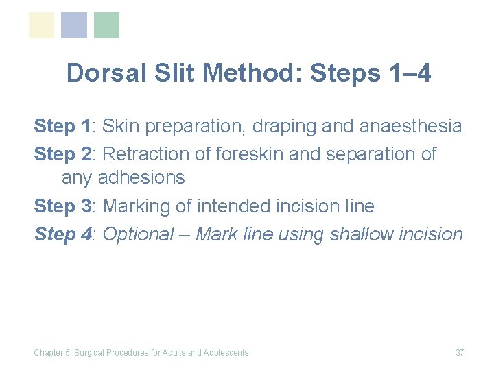 Dorsal Slit Method: Steps 1– 4 Step 1: Skin preparation, draping and anaesthesia Step Dorsal Slit Method: Steps 1– 4 Step 1: Skin preparation, draping and anaesthesia Step