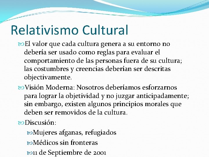 Relativismo Cultural El valor que cada cultura genera a su entorno no debería ser