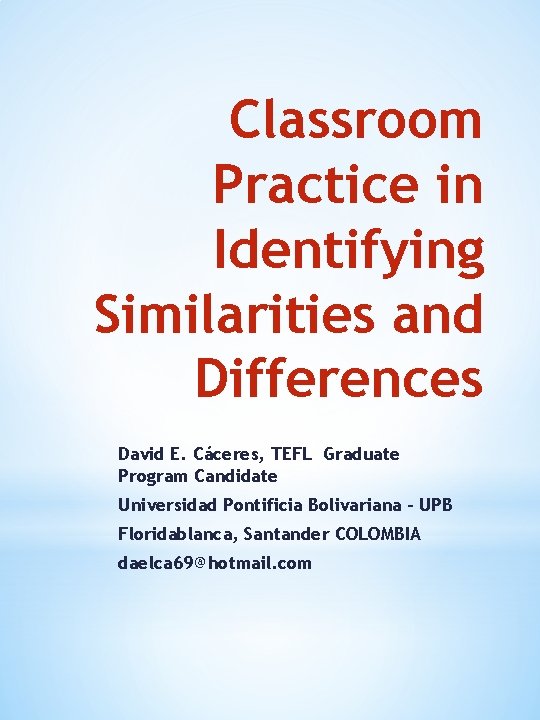 Classroom Practice in Identifying Similarities and Differences David E. Cáceres, TEFL Graduate Program Candidate